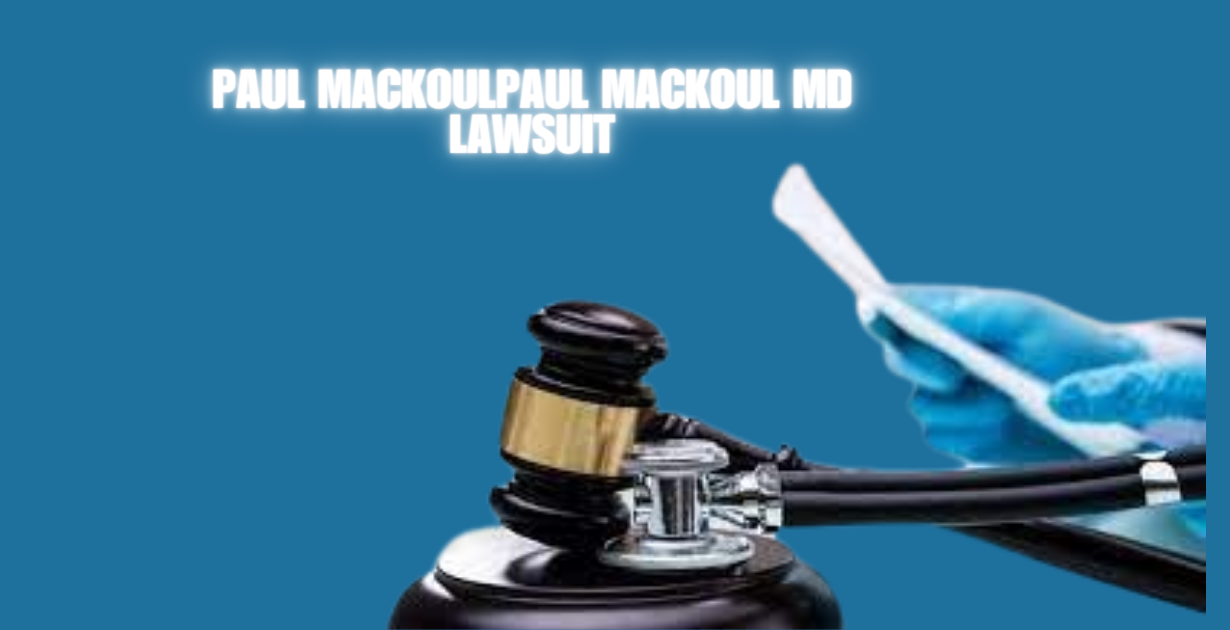 paul mackoulpaul mackoul md lawsuit