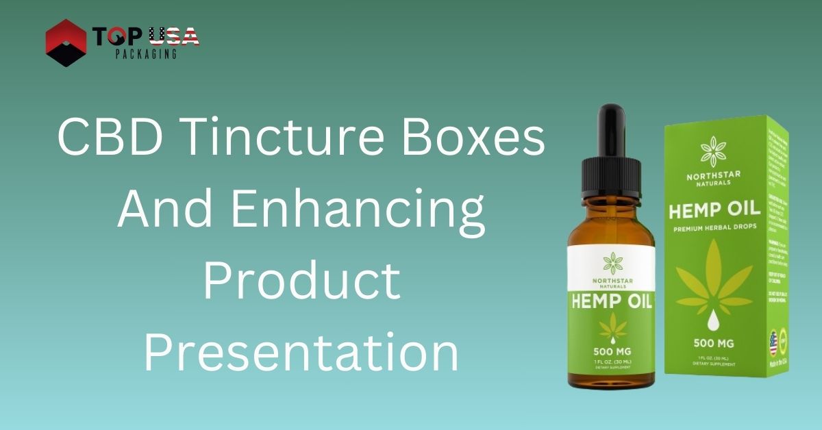 CBD Tincture Boxes And Enhancing Product Presentation