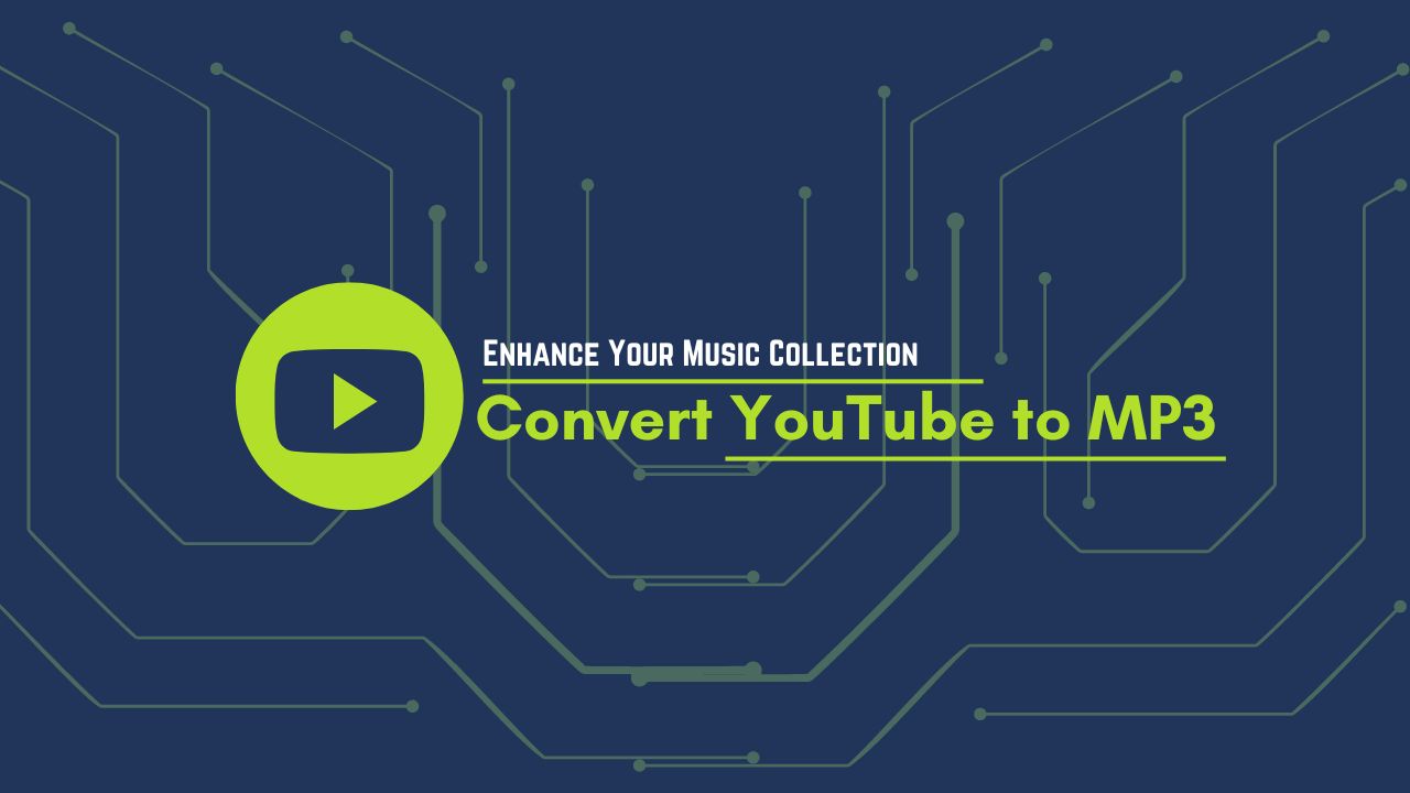 Convert YouTube to MP3 and Enhance Your Music Collection