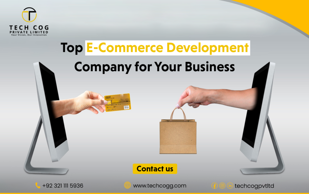 Top E-Commerce Development Company for Your Business